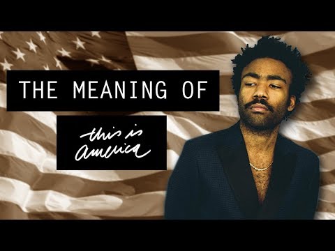The Meaning of Childish Gambino's 'This Is America'
